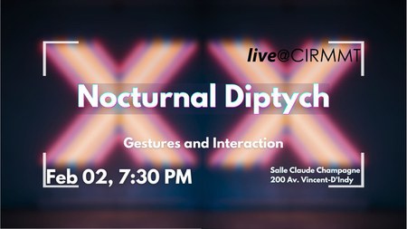 live@CIRMMT: Nocturnal Diptych: Gesture and Interaction