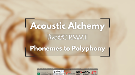 live@CIRMMT: Alchimie acoustique: Des phonèmes à la polyphonie